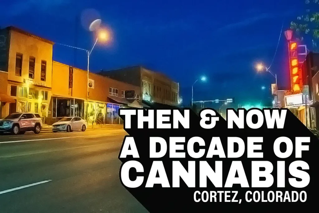 Cannabis in Cortez, Colorado: A Decade of Change 6 Cortez Featured Blog Art